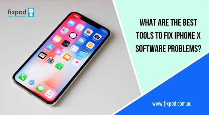 What Are The Best Tools to Fix iPhone X Software Problems?