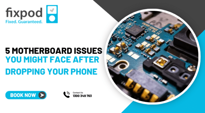 5 Motherboard Issues You Might Face After Dropping Your Phone
