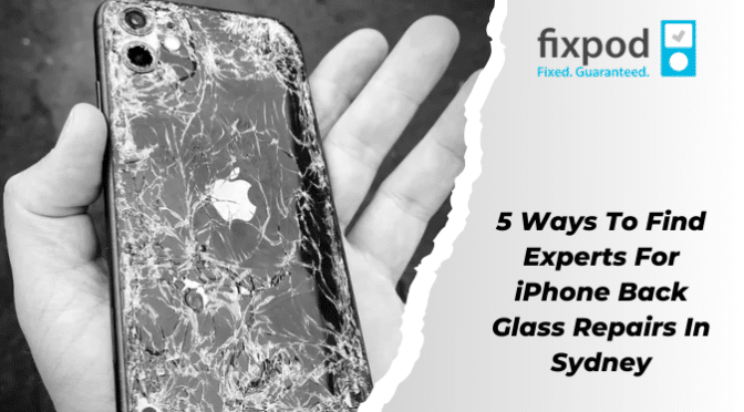 5 Ways To Find Experts For iPhone Back Glass Repairs In Sydney