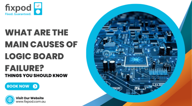 What Are the Main Causes of Logic Board Failure? Things You Should Know
