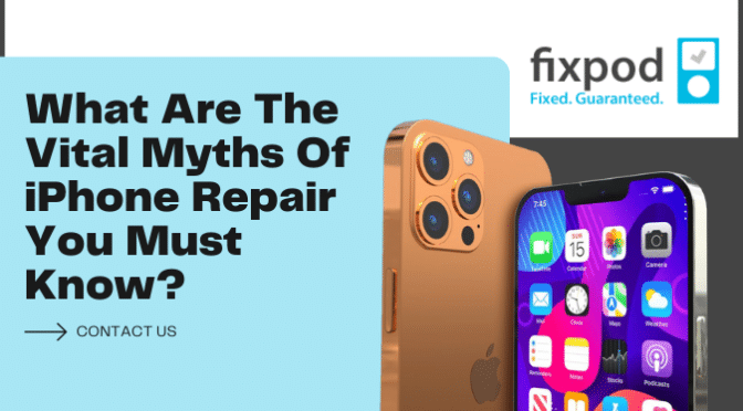 What Are The Vital Myths Of iPhone Repair You Must Know?