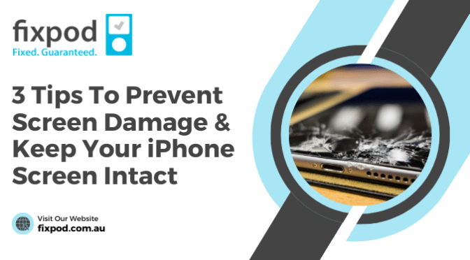 3 Tips to Prevent Screen Damage & Keep Your iPhone Screen Intact