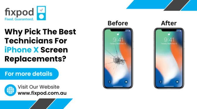 Why Pick The Best Technicians For iPhone X Screen Replacements?